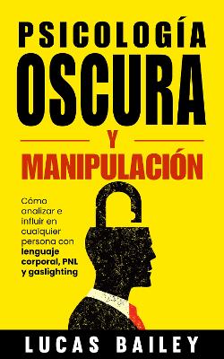 Psicología Oscura Y Manipulación