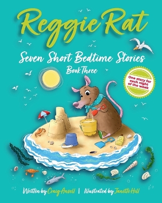 Reggie Rat Seven Short Bedtime Stories Book 3: One Story for each Night of the Week 3rd Reggie Rat Seven Short Bedtime Stories ed.