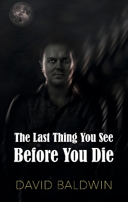 Last Thing You See Before You Die