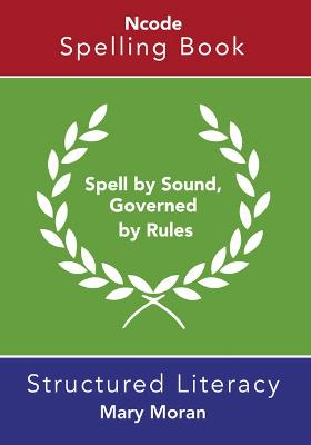 Ncode Spelling Book: Spell by Sound, Governed by Rules