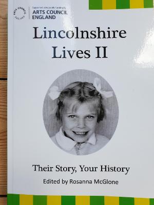 Lincolnshire Lives II Their Story, Your History, 2, Lincolnshire Lives Their Story, Your History