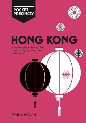 Hong Kong Pocket Precincts: A Pocket Guide to the City's Best Cultural Hangouts, Shops, Bars and Eateries First Edition, Paperback
