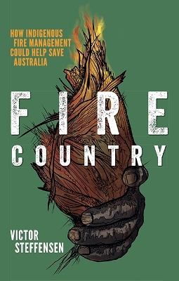 Fire Country: How Indigenous Fire Management Could Help Save Australia