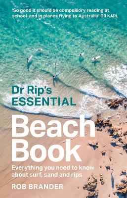 Dr Rip's Essential Beach Book: Everything You Need to Know About Surf, Sand and Rips