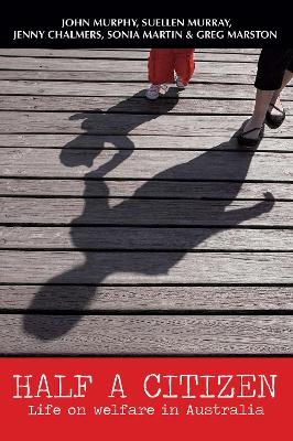 Half a Citizen: Life on welfare in Australia