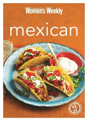 Mexican: Burritos, salsas, chillis, tacos and quesadillas from the legendary Test  Kitchen