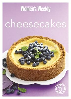Cheesecakes: The best-ever cheesecake recipes  all Triple Tested for perfect results  every time