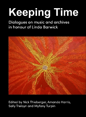 Keeping Time: Dialogues on music and archives in honour of Linda Barwick