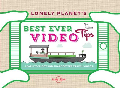 Lonely Planet's Best Ever Video Tips