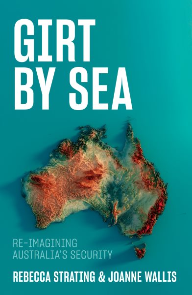 Girt by Sea: Re-Imagining Australia's Security