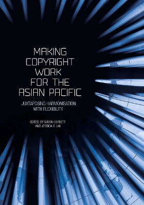 Making Copyright Work for the Asian Pacific: Juxtaposing Harmonisation with Flexibility