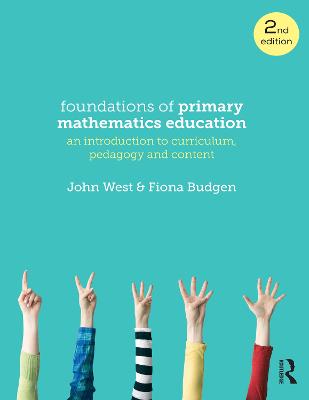 Foundations of Primary Mathematics Education: An introduction to curriculum, pedagogy and content 2nd edition