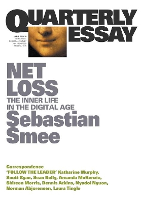 Net Loss: The Inner Life in the Digital Age: Quarterly Essay 72 72nd edition
