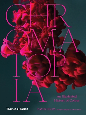 Chromatopia: An Illustrated History of Colour