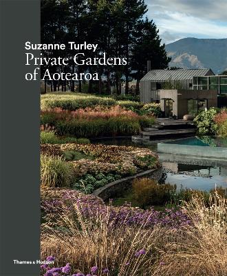 Suzanne Turley: Private Gardens of Aotearoa: Private Gardens of Aotearoa