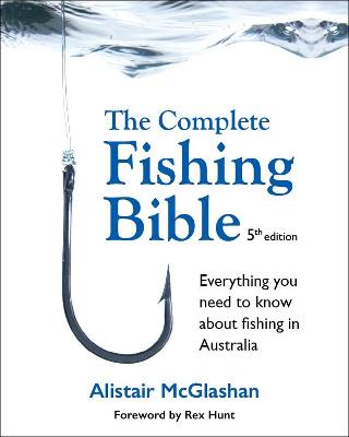 Complete Fishing Bible - 5th edition: Everything you need to know about fishing in Australia
