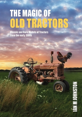 Magic of Old Tractors: Classic and Rare Models of Tractors from the early 1900s
