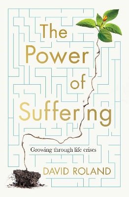 Power Of Suffering: Growing through life crises