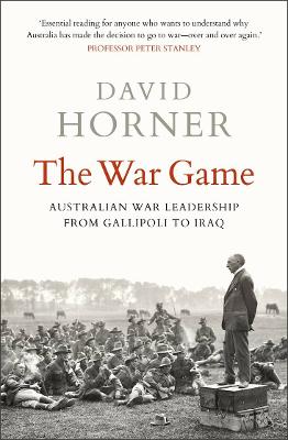 War Game: Australian war leadership from Gallipoli to Iraq