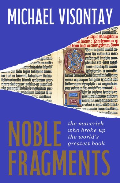 Noble Fragments: the maverick who broke up the world's greatest book