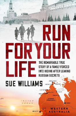 Run For Your Life: The remarkable true story of a family forced into hiding after leaking  Russian secrets
