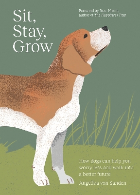 Sit, Stay, Grow: How dogs can help you worry less and walk into a better future