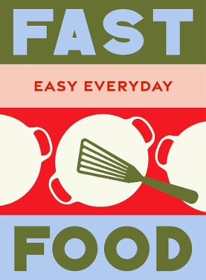 Fast Food: 180 simple triple-tested recipes