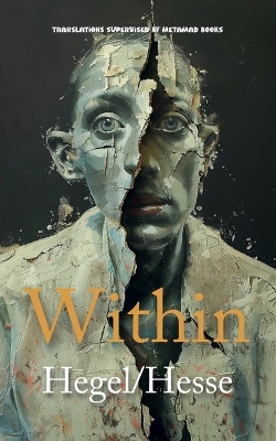 Within: AI Translations of The Preface to the Phenomenology of Spirit by Georg  Wilhelm Friedrich Hegel and Siddartha by Hermann Hesse in One Volume