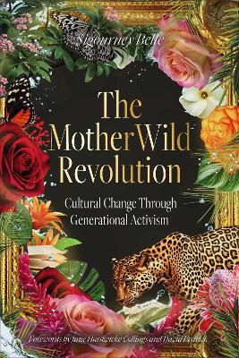 MotherWild Revolution: Cultural Change through Generational Activisim