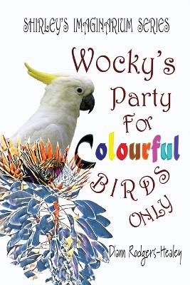 Wocky's Party For Colourful Birds Only