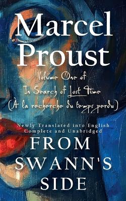 From Swann's Side (Du côté de chez Swann): Volume One of In Search of Lost Time (À la recherche du temps perdu), Newly  Translated into English, Complete and Unabridged