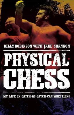 Physical Chess: My Life in Catch-as-Catch-Can Wrestling No Edition