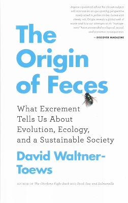 Origin of Feces: What Excrement Tells Us About Evolution, Ecology, and a Sustainable Society No Edition