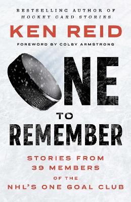 One to Remember: Stories from 39 Members of the NHL's One Goal Club No Edition