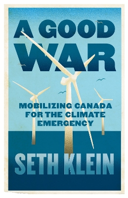 Good War: Mobilising Canada for the Climate Emergency No Edition
