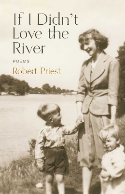 If I Didn't Love the River: Poems No Edition