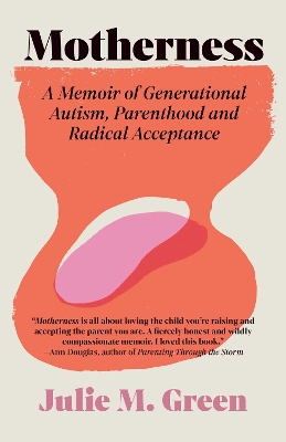 Motherness: A Memoir of Generational Autism, Parenthood, and Radical Acceptance No Edition