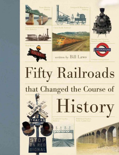 Fifty Railroads That Changed the Course of History