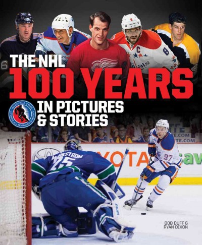 NHL -- 100 Years in Pictures and Stories