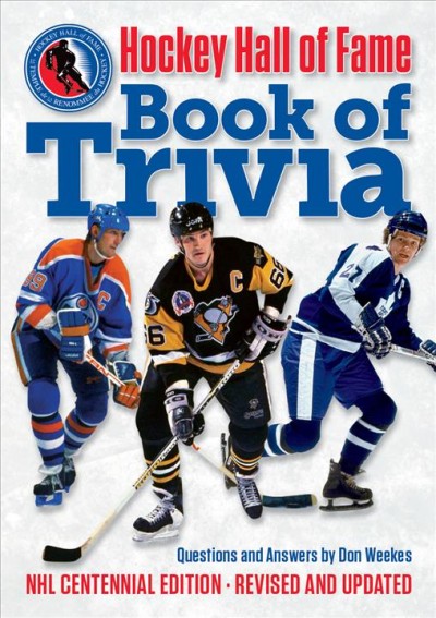 Hockey Hall of Fame Book of Trivia: NHL Centennial Edition 2nd Second Edition, Revised and Expanded ed.
