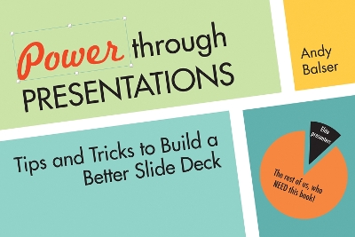 Power Through Presentations: Tips and Tricks to Build a Better Slide Deck