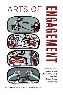 Arts of Engagement: Taking Aesthetic Action in and Beyond the Truth and Reconciliation  Commission of Canada