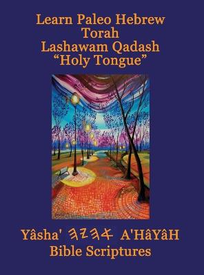 Learn Paleo Hebrew Torah Lashawam Qadash Holy Tongue Yasha Ahayah Bible  Scriptures Aleph Tav (YASAT) Study Bible 4th ed.