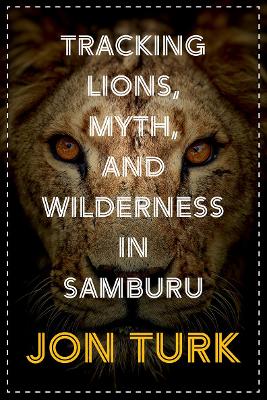 Tracking Lions, Myth, and Wilderness in Samburu