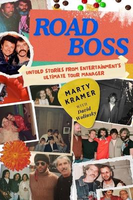 Road Boss: Untold Stories from Entertainment's Ultimate Tour Manager