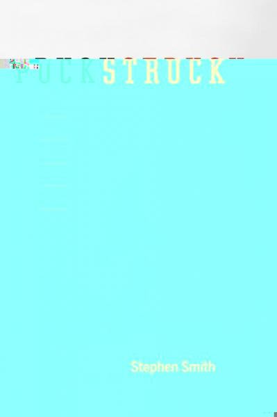 Puckstruck: Distracted, Delighted and Distressed by Canada's Hockey Obsession