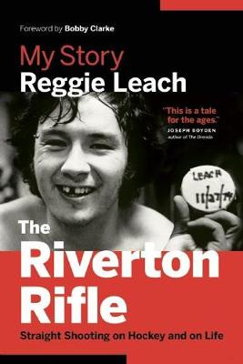 Riverton Rifle: My Story: Straight Shooting on Hockey and on Life