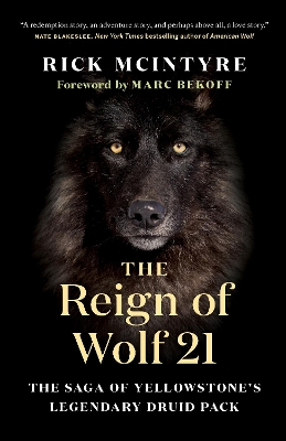 Reign of Wolf 21: The Saga of Yellowstone's Legendary Druid Pack