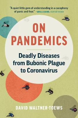 On Pandemics: Deadly Diseases from Bubonic Plague to Coronavirus New edition