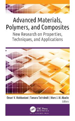 Advanced Materials, Polymers, and Composites: New Research on Properties, Techniques, and Applications